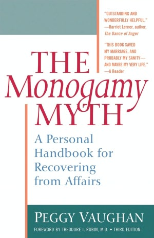 Monogamy Myth: Understanding why Affairs Happen and how to Survive Them - the Proven Step-by-Step Guide for Recovery and Prevention