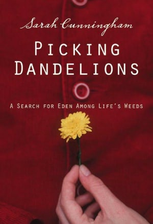 Picking Dandelions: A Search for Eden Among Life's Weeds