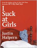 I Suck at Girls by Justin Halpern: Book Cover