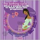 download Birthing Cycle : What a Woman Needs to Know About Her Pregnancy book