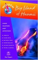 Hidden Big Island of Hawaii: Including the Kona Coast, Hilo, Kailua and Volcanoes National Park