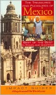 Treasures and Pleasures of Mexico: Best of the Best in Travel and Shopping(Impact Guides Series)