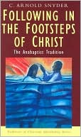 Following in the Footsteps of Christ: The Anabaptist Tradition