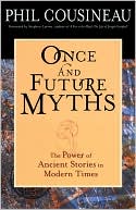 Once and Future Myths: The Power of Ancient Stories in Modern Times