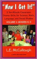 Now I Get It!: Thirty-Six Ten-Minute Skits about Science, Math, Language and Social Studies for Fun and Learning, Grades K-3
