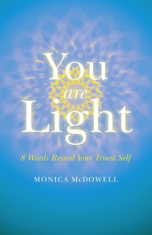 You are Light: 8 Words Reveal Your Truest Self