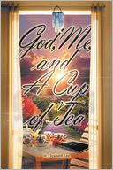 God, Me, and A Cup of Tea by H. Elizabeth Lee: NOOK Book Cover