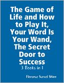 download The Game of Life and How to Play It, Your Word Is Your Wand, The Secret Door to Success : 3 Books in 1 book