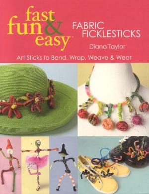 Fast, Fun & Easy Fabric Ficklesticks - Print On Demand Edition