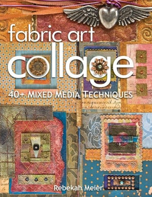 Fabric Art Collage-40+ Mixed Media Techniques