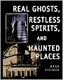 Real Ghosts, Restless Spirits, and Haunted Places