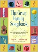 The Great Family Songbook: A Treasury of Favorite Folk Songs, Popular Tunes, Children's Melodies, International Songs, Hymns, Holiday Jingles and More for Piano and Guitar.