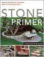 Stone Primer: Ideas and Techniques for Incorporating Stone in and Around Your Home