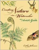 Creating Nature in Watercolor: An Artist's Guide