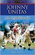 Johnny Unitas: Mr. Quaterback