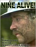 Nine Alive: The Miraculous Rescue of the Pennsylvania Miners