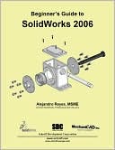 Beginner's Guide to SolidWorks 2006 by Alejandro Reyes: Book Cover