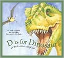 D is for Dinosaur: A Prehistoric Alphabet