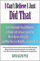 I Can't Believe I Just Did That: How (Seemingly) Small Embarrassments Can Wreak Havoc in Your Life -- and What You Can Do to Put a Stop to It