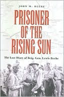 Prisoner of the Rising Sun: The Lost Diary of Brig. Gen. Lewis Beebe