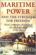 Maritime Power and the Struggle for Freedom: Naval Campaigns That Shaped the Modern World, 1788-1851