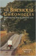 The Birdhouse Chronicles: Making a New Life in the Country