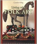 Country Living Living with Folk Art