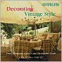 Country Living Decorating Vintage Style: Using Romantic Fabrics and Fleamarket Finds