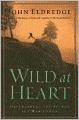 Wild at Heart: Discovering the Secret of a Man's Soul