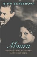 Moura: The Dangerous Life of the Baroness Budberg (New York Review Books Classics Series)