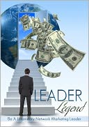 download Leader Legend : Be A Legendary Network Marketing Leader book