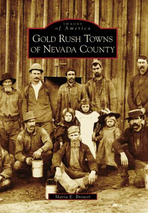 Gold Rush Towns of Nevada County, California