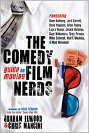 download The Comedy Film Nerds Guide to Movies : Featuring Dave Anthony, Lord Carrett, Dean Haglund, Allan Havey, Laura House, Jackie Kashian, Suzy Nakamura, Greg Proops, Mike Schmidt, Neil T. Weakley, and Matt Weinhold book