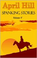 download April Hill Spanking Stories Volume V book