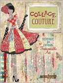 download Collage Couture : Techniques for Creating Fashionable Art book