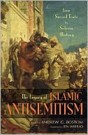 The Legacy of Islamic Antisemitism: From Sacred Texts to Solemn History