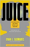 Juice: The Creative Fuel That Drives World-Class Inventors