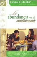 La abundancia en el matrimonio (Enfoque a la Familia Serie sobre el matrimonio)