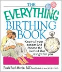 The Everything Birthing Book: Know All Your Options and Choose the Method That Is Right For You