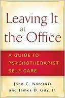 Leaving It at the Office: A Guide to Psychotherapist Self-Care