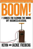 Boom!: 7 Choices for Blowing the Doors off Business-As-Usual