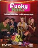 download Funky Knits : Knitting Know-How for Hip Young Things book