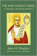The Non-Violent Cross: A Theology of Revolution and Peace