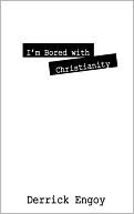 I'M Bored With Christianity