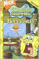 Who's Hungry? (Spongebob Suarepants Series)
