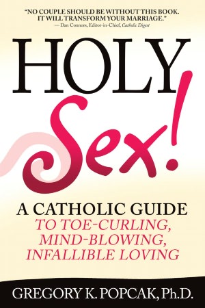 Free downloadable books for ipods Holy Sex!: A Catholic Guide to Toe-Curling, Mind-Blowing, Infallible Loving by Gregory K. Popcak 9780824524715 (English literature)