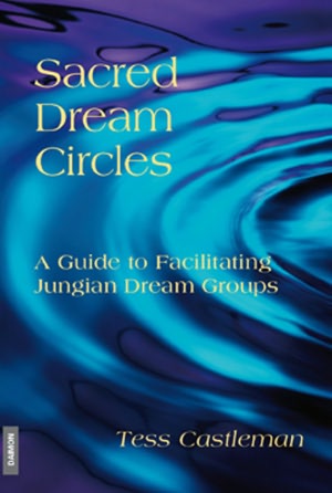 Sacred Dream Circles: A Guide to Facilitating Jungian Dream Groups