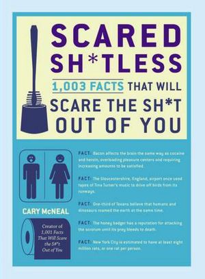 Scared Sh*Tless: 1003 More Facts That Will Scare the Shit Out of You