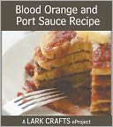 Blood Orange and Port Sauce Recipe eProject from Homemade Living by Ashley English: NOOK Book Cover