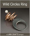 download Wild Circles Ring eProject from Jewelry Design Challenge (PagePerfect NOOK Book) book
